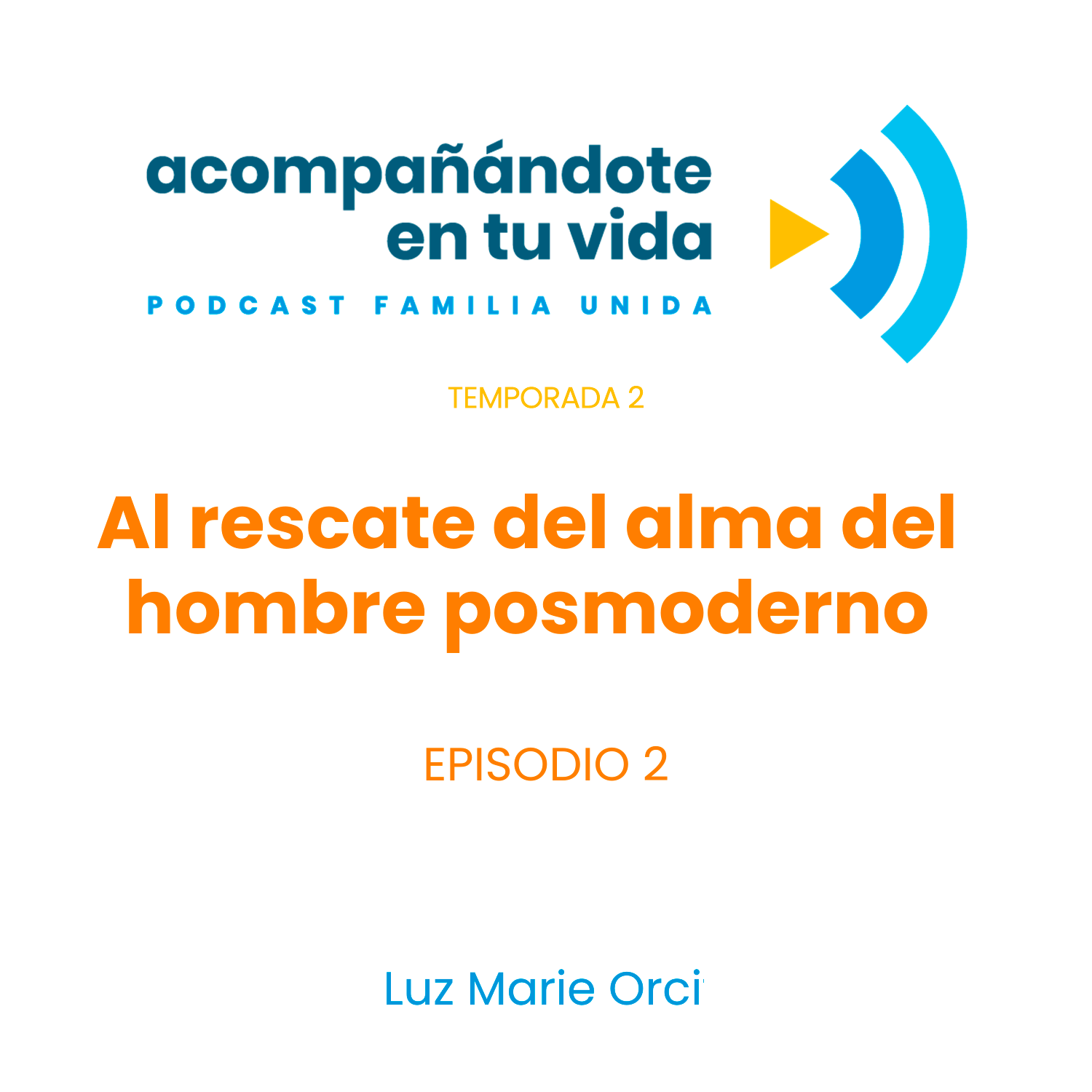 Al rescate del alma del hombre posmoderno. Ep.2