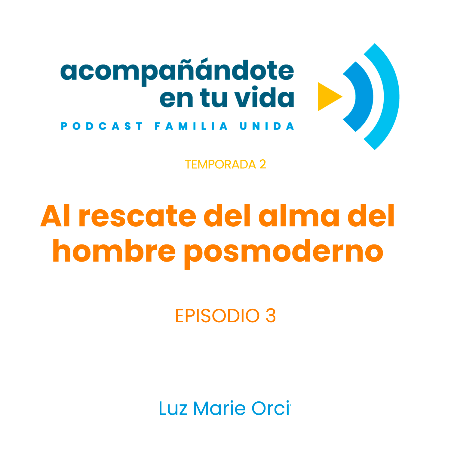 Al rescate del alma del hombre posmoderno. Ep.3